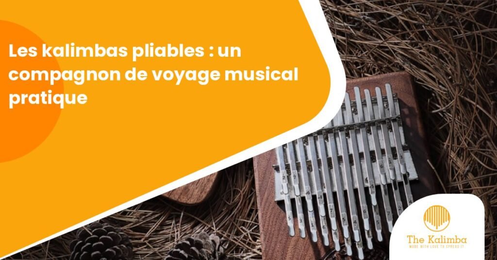 les kalimbas pliables : un compagnon de voyage musical pratique