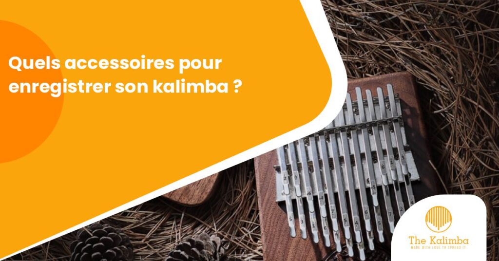 what accessories are needed to record your kalimba?